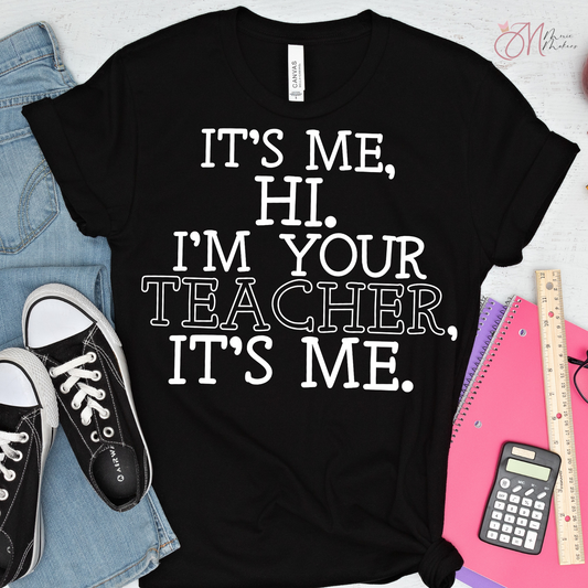 I'm Your Teacher, It's Me Tee