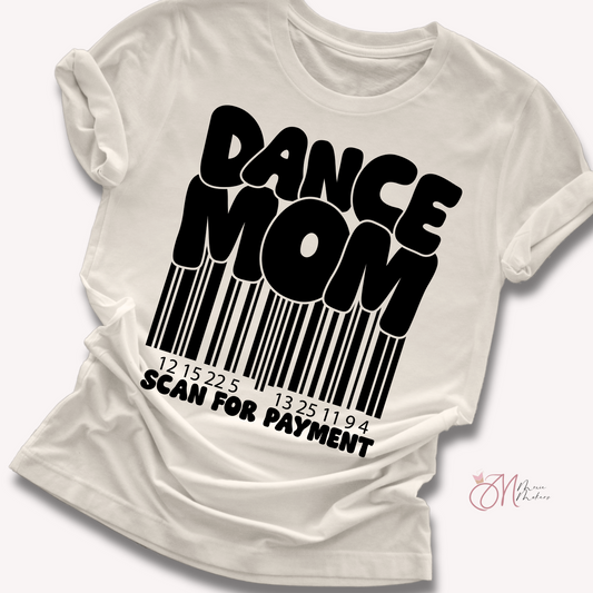 Dance Mom Scan for Payment Tee