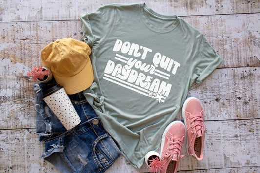 Don't Quit Daydreaming Tee