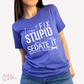 Can't Fix Stupid Tee