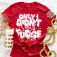 I Didn’t Say Fudge Tee