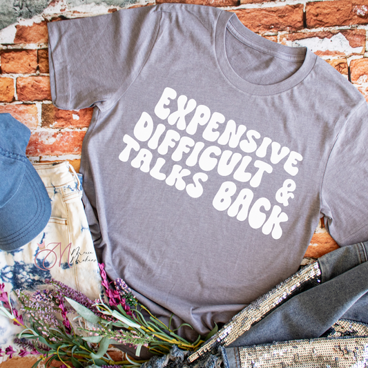 Expensive Difficult & Talks Back Tee