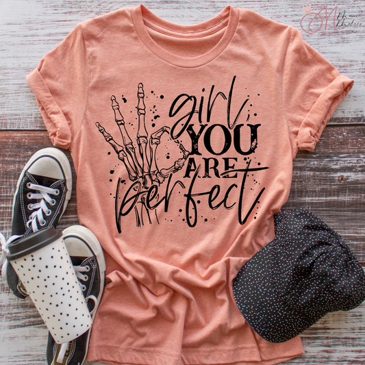 Girl You are Perfect Tee