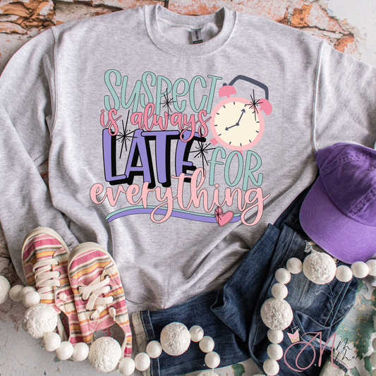 Always Late for Everything Sweatshirt