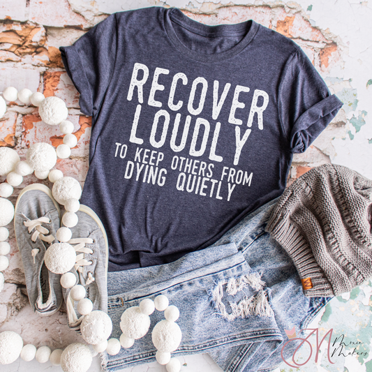 Recover Loudly Tee