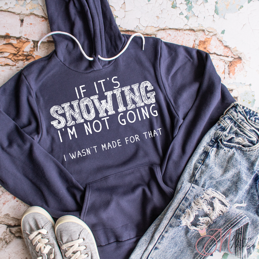 Snowing Not Going Sweatshirt